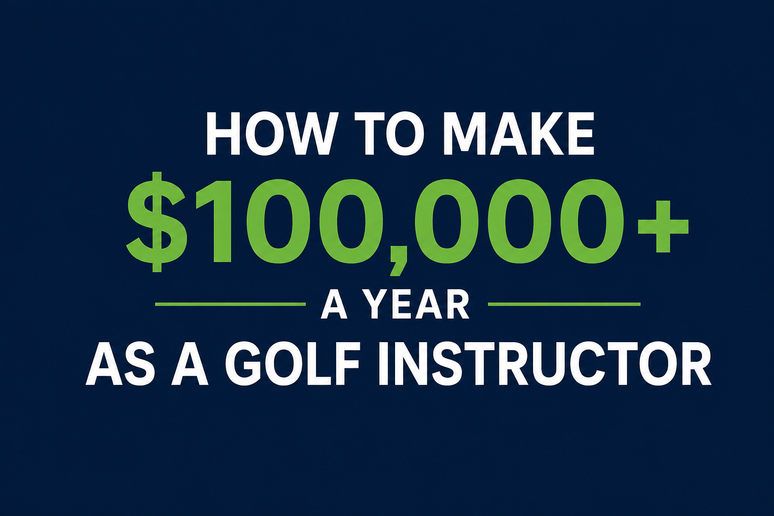 How to Make $100,000+ a Year as a Golf Instructor