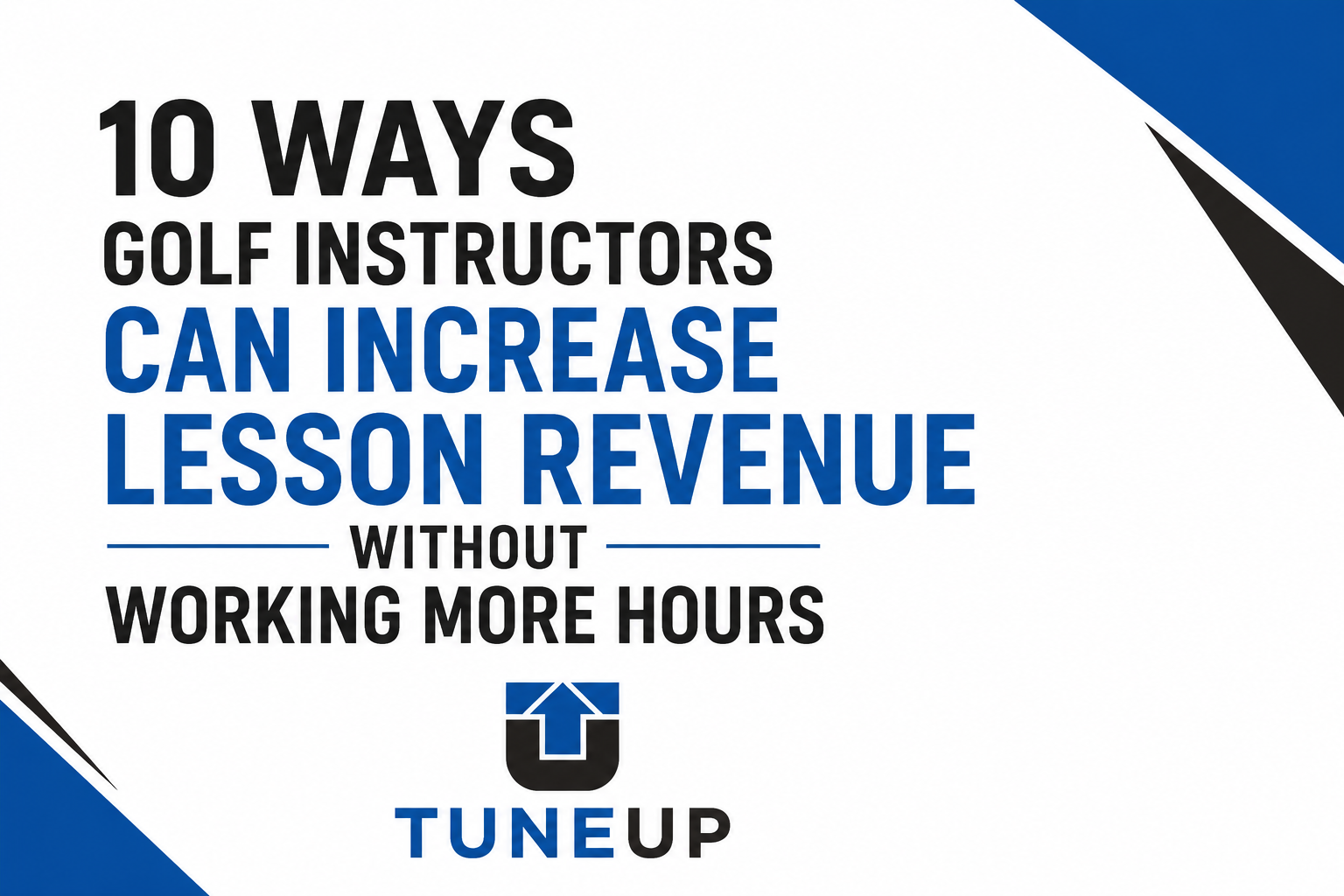 10 Ways Golf Instructors Can Increase Lesson Revenue Without Working More Hours